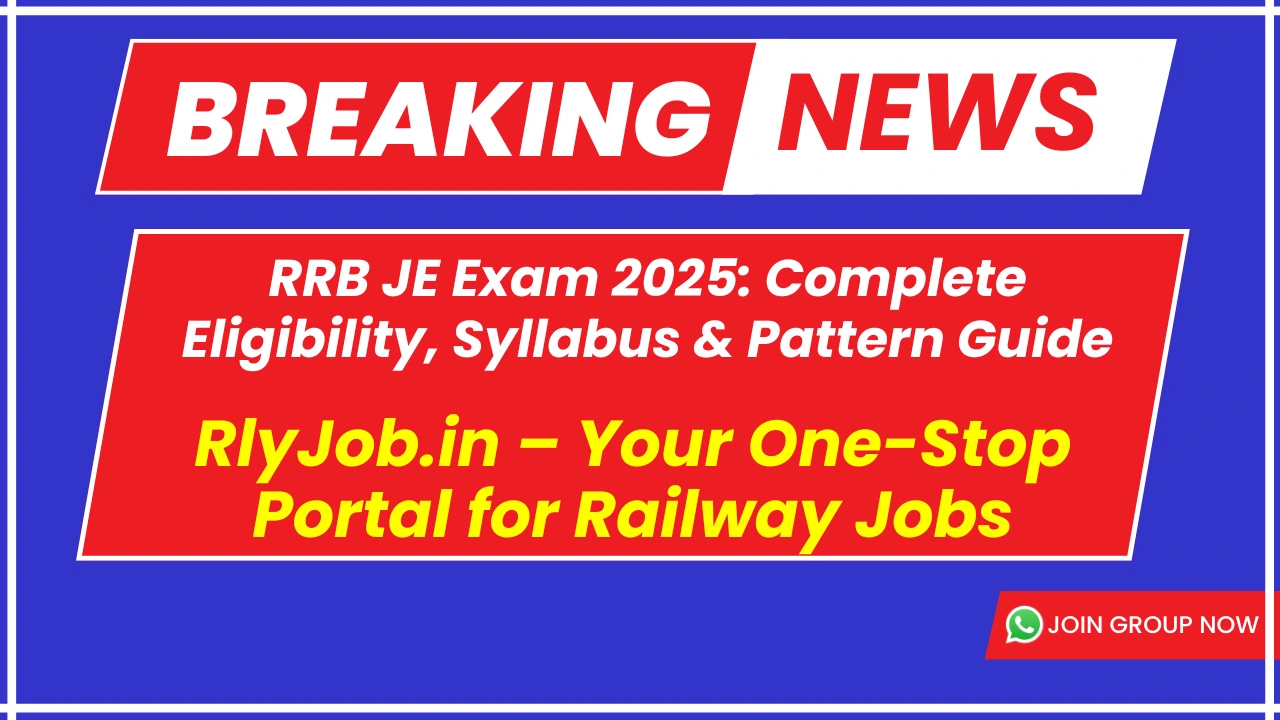 RRB JE Exam 2025: Complete Eligibility, Syllabus & Pattern Guide