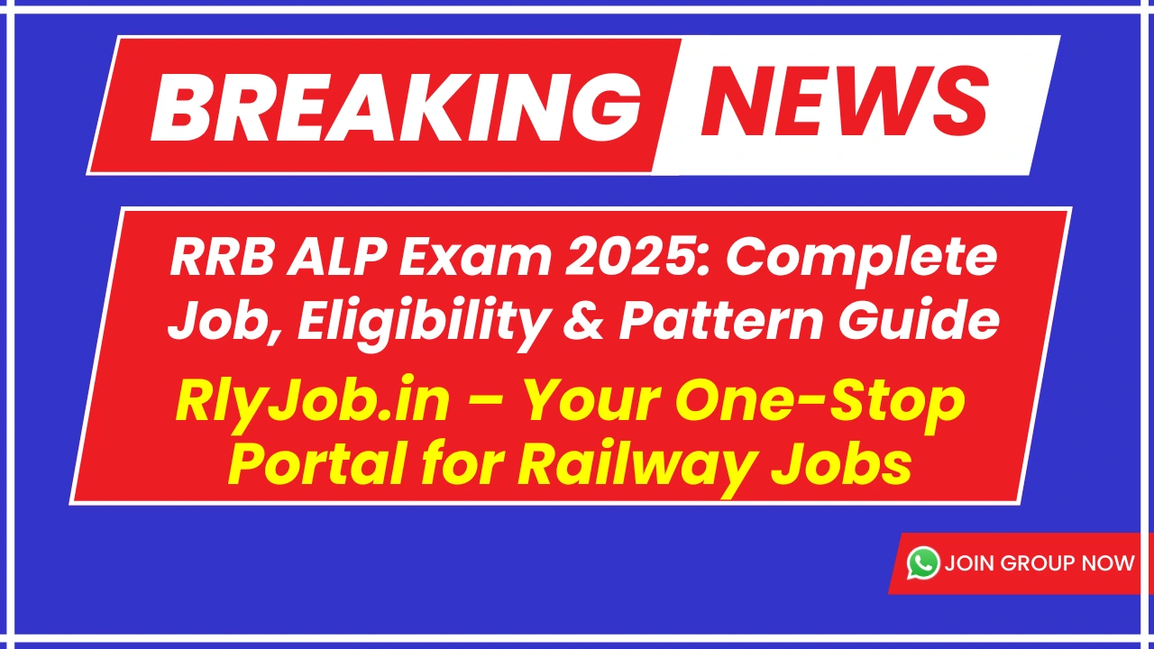 RRB ALP Exam 2025: Complete Job, Eligibility & Pattern Guide