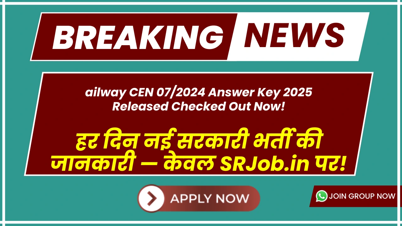 ailway CEN 07/2024 Answer Key 2025 Released