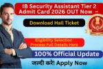 IB Security Assistant Tier 2 Admit Card 2026 OUT Now – Download Hall Ticket